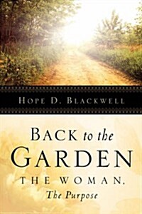 Back To The Garden, The Woman, The Purpose (Paperback)