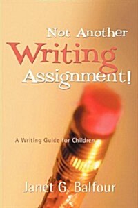 Not Another Writing Assignment! (Paperback)
