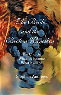 The Bride And The Broken Wineskin (Paperback)