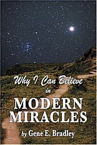 Why I Can Believe In Modern Miracles (Paperback)