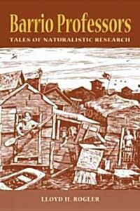 Barrio Professors: Tales of Naturalistic Research (Hardcover)