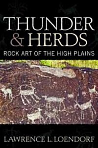 Thunder and Herds: Rock Art of the High Plains (Hardcover)