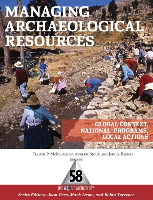 Managing Archaeological Resources: Global Context, National Programs, Local Actions (Hardcover)
