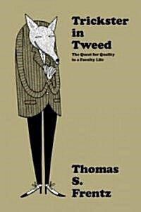 Trickster in Tweed: The Quest for Quality in a Faculty Life (Paperback)