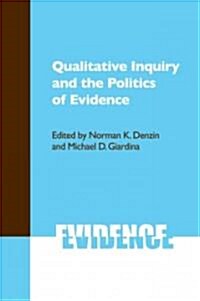 Qualitative Inquiry and the Politics of Evidence (Paperback)