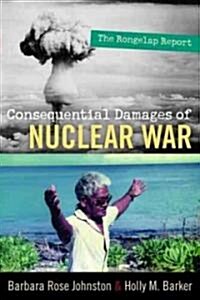 Consequential Damages of Nuclear War: The Rongelap Report (Hardcover)