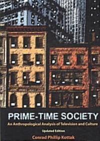 Prime-Time Society: An Anthropological Analysis of Television and Culture (Paperback, Updated)