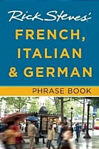 Rick Steves French, Italian & German Phrase Book (Paperback, 5th, Multilingual)