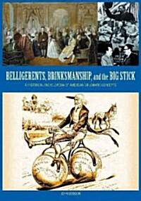 Belligerents, Brinkmanship, and the Big Stick: A Historical Encyclopedia of American Diplomatic Concepts (Hardcover)