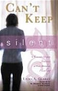 Cant Keep Silent: A Womans 22-Year Journey of Post-Abortion Healing (Paperback)