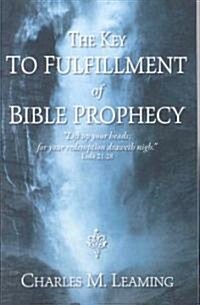 The Key to Fulfillment of Bible Prophecy (Paperback)
