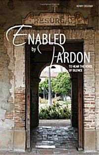 Enabled by Pardon: To Hear the Voice of Silence (Paperback)