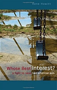 Whose Best Interest?: A Fight to Save Two American Kids (Paperback)