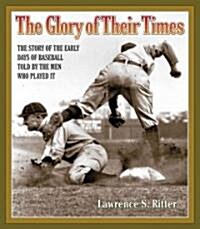 The Glory of Their Times: The Story of the Early Days of Baseball Told by the Men Who Played It [With Booklet with Historic Photos] (Audio CD)