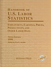 Handbook of U.S. Labor Statistics 2006: Employment, Earnings, Prices, Productivity, and Other Labor Data (Hardcover, 9, 2006)