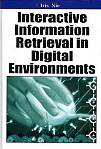 Interactive Information Retrieval in Digital Environments (Hardcover)