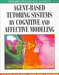 Agent-Based Tutoring Systems by Cognitive and Affective Modeling (Hardcover)