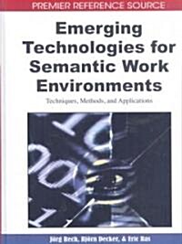 Emerging Technologies for Semantic Work Environments: Techniques, Methods, and Applications (Hardcover)