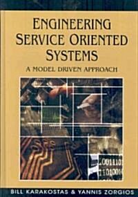 Engineering Service Oriented Systems: A Model Driven Approach (Hardcover)