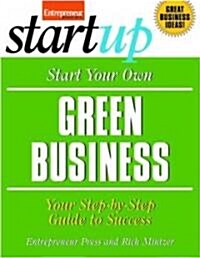 Start Your Own Green Business: Your Step-By-Step Guide to Success (Paperback)