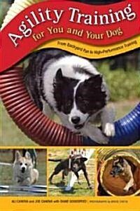Agility Training for You and Your Dog: From Backyard Fun to High-Performance Training (Paperback)