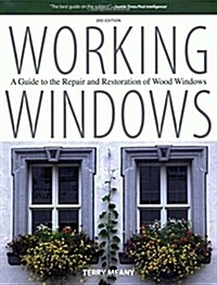 Working Windows: A Guide To The Repair And Restoration Of Wood Windows (Paperback, 3)
