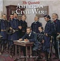 The Quotable American Civil War (Hardcover)