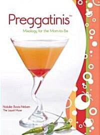 Preggatinis(tm): Mixology for the Mom-To-Be (Paperback)