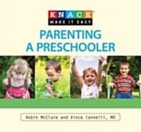 Parenting a Preschooler: A Complete Guide to Preparing Your Child for the Classroom--Ages 3 to 5 (Paperback)