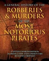 General History of the Robberies & Murders of the Most Notorious Pirates (Paperback)