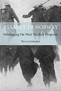 Assault in Norway: Sabotaging the Nazi Nuclear Program (Paperback)