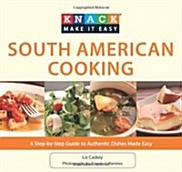 South American Cooking: A Step-By-Step Guide to Authentic Dishes Made Easy (Paperback)