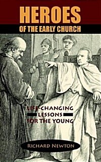Heroes of the Early Church: Life-Changing Lessons for the Young (Paperback)