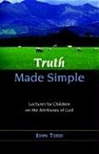 Truth Made Simple: Sermons on the Attributes of God for Children (Paperback)