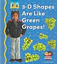 3-D Shapes Are Like Green Grapes! (Library Binding)