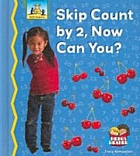 Skip Count by 2, Now Can You? (Library Binding)