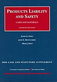 Owen, Montgomery And Keetons 2006 Case And Statutory Supplement to Products Liability And Safety, Cases And Materials (Paperback, 4th)