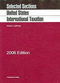 Selected Sections United States International Taxation 2006 (Paperback)