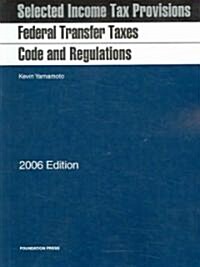 Federal Transfer Taxes Code And Regulations 2006 (Paperback)