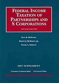 Federal Income Taxation of Partnerships and S Corporations, 2007 Supplement (Paperback, 4th, Supplement)