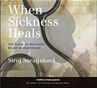 When Sickness Heals: The Place of Religious Belief in Healthcare (Audio CD)