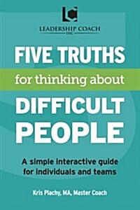 5 Truths for Thinking about Difficult People (Paperback)