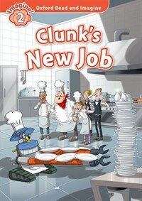 Oxford Read and Imagine: Level 2:: Clunks New Job (Paperback)