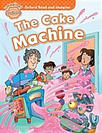 Oxford Read and Imagine: Beginner:: The Cake Machine (Paperback)