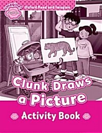 Oxford Read and Imagine: Starter:: Clunk Draws a Picture activity book (Paperback)