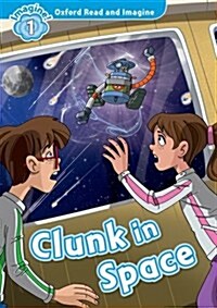 [중고] Oxford Read and Imagine: Level 1:: Clunk in Space (Paperback)