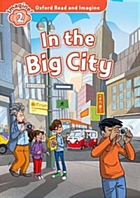 Oxford Read and Imagine: Level 2:: In the Big City (Paperback)