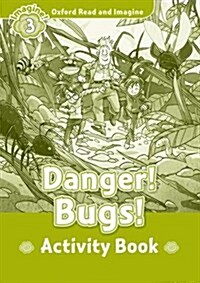 Oxford Read and Imagine: Level 3:: Danger! Bugs! activity book (Paperback)