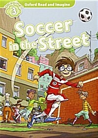 Oxford Read and Imagine: Level 3:: Soccer in the Street audio CD pack (Package)