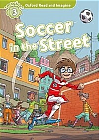 [중고] Oxford Read and Imagine: Level 3:: Soccer in the Street (Paperback)